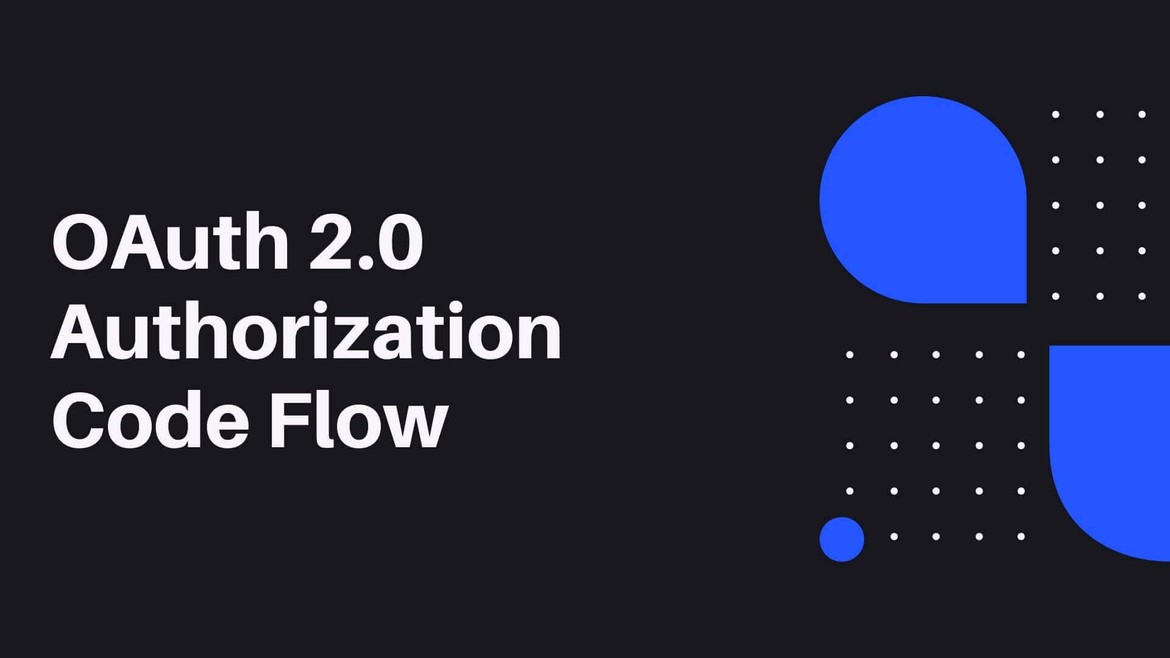 What is the OAuth 2.0 Authorization Code Grant Type?